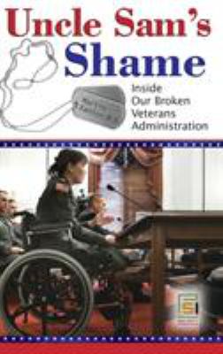 Uncle Sam's shame : inside our broken Veterans Administration