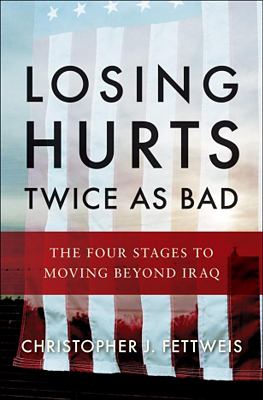 Losing hurts twice as bad : the four stages to moving beyond Iraq