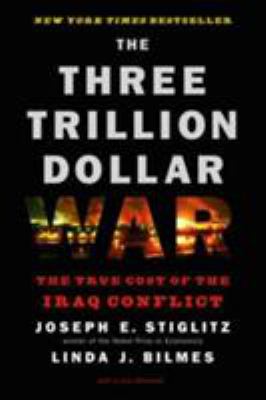 The three trillion dollar war : the true cost of the Iraq conflict