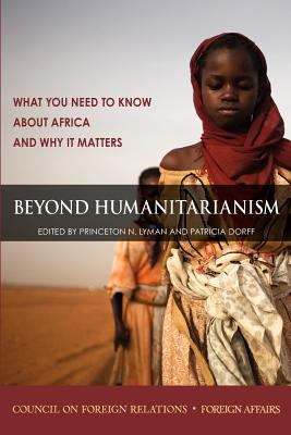 Beyond humanitarianism : what you need to know about Africa and why it matters