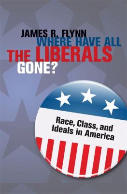 Where have all the liberals gone? : race, class, and ideals in America
