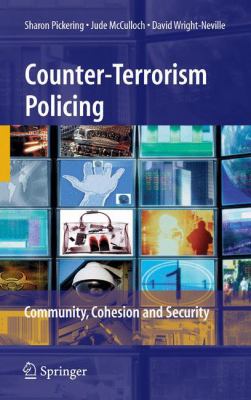 Counter-terrorism policing : community, cohesion, and security