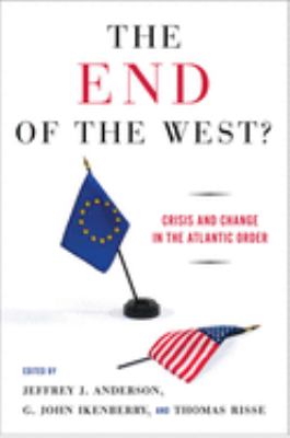 The end of the West? : crisis and change in the Atlantic order
