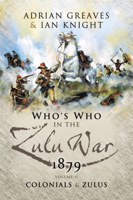 The who's who of the Anglo-Zulu War