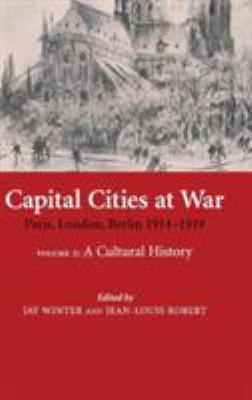 Capital cities at war : Paris, London, Berlin, 1914-1919