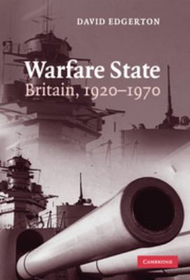 Warfare state : Britain, 1920-1970