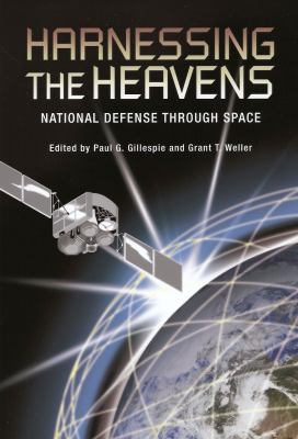 Harnessing the heavens : national defense through space