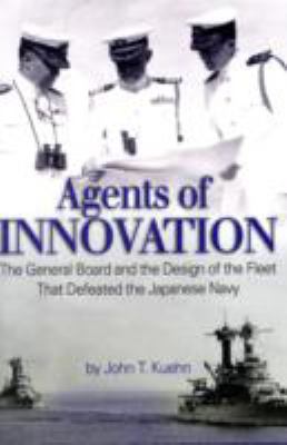 Agents of innovation : the General Board and the design of the fleet that defeated the Japanese Navy