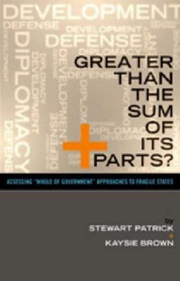 Greater than the sum of its parts? : assessing "whole of government" approaches to fragile states