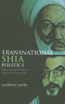 Transnational Shia politics : religious and political networks in the Gulf