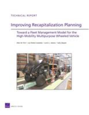 Improving recapitalization planning : toward a fleet management model for the high-mobility multipurpose wheeled vehicle