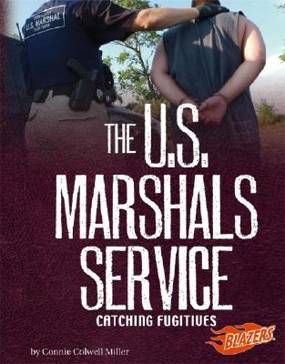 The U.S. Marshals Service : catching fugitives