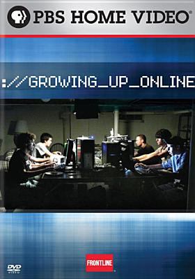 Growing up online. [a PBS Frontline documentary] /