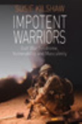 Impotent warriors : Gulf War syndrome, vulnerability, and masculinity