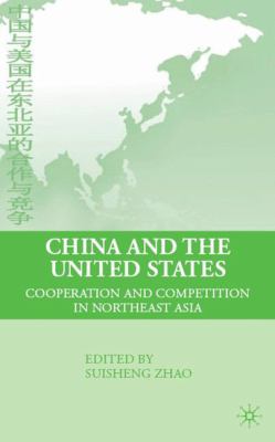 China and the United States : cooperation and competition in northeast Asia