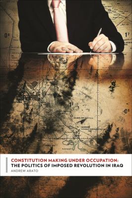 Constitution making under occupation : the politics of imposed revolution in Iraq