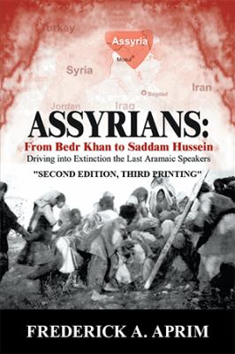 Assyrians : from Bedr Khan to Saddam Hussein : driving into extinction the last Aramaic speakers