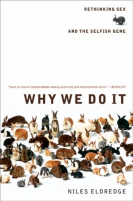 Why we do it : rethinking sex and the selfish gene