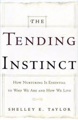 The tending instinct : how nurturing is essential for who we are and how we live