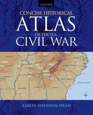 Concise historical atlas of the U.S. Civil War