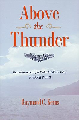 Above the thunder : reminiscences of a field artillery pilot in World War II