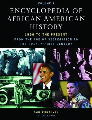 Encyclopedia of African American history, 1896 to the present : from the age of segregation to the twenty-first century