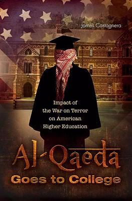 Al-Qaeda goes to college : impact of the War on Terror on American higher education