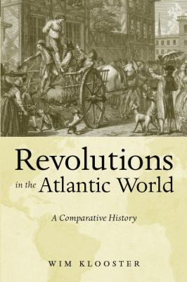 Revolutions in the Atlantic world : a comparative history