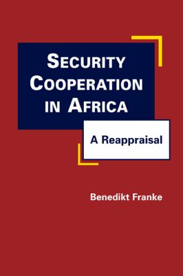 Security cooperation in Africa : a reappraisal