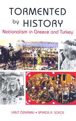 Tormented by history : nationalism in Greece and Turkey