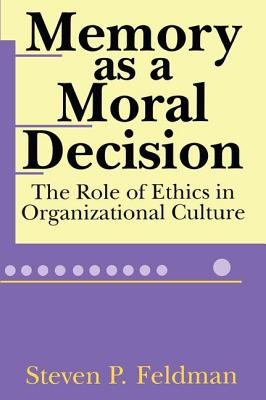 Memory as a moral decision : the role of ethics in organizational culture