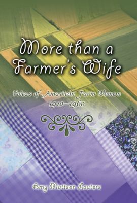 More than a farmer's wife : voices of American farm women, 1910-1960