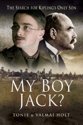 My boy Jack? : the search for Kipling's only son