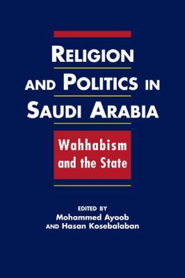 Religion and politics in Saudi Arabia : Wahhabism and the state