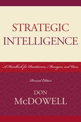 Strategic intelligence : a handbook for practitioners, managers, and users