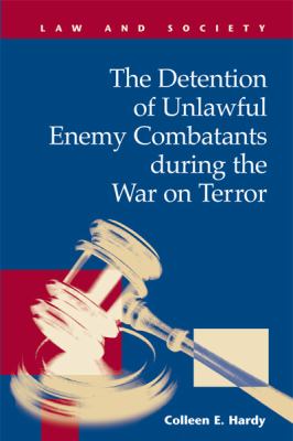 The detention of unlawful enemy combatants during the War on Terror