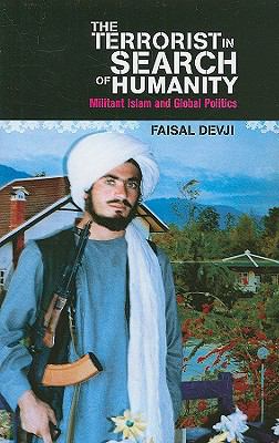 The terrorist in search of humanity : militant Islam and global politics