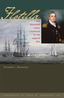 Flotilla : the Patuxent naval campaign in the War of 1812