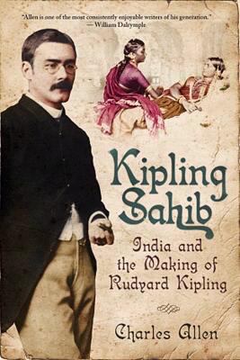 Kipling Sahib : India and the making of Rudyard Kipling