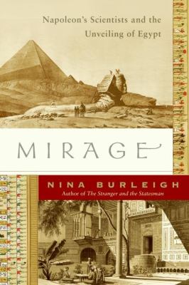 Mirage : Napoleon's scientists and the unveiling of Egypt