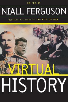 Virtual history : alternatives and counterfactuals