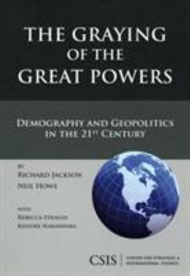 The graying of the great powers : demography and geopolitics in the 21st century
