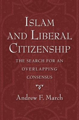 Islam and liberal citizenship : the search for an overlapping consensus
