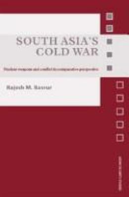 South Asia's cold war : nuclear weapons and conflict in comparative perspective