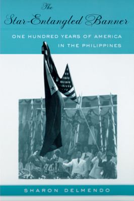The star-entangled banner : one hundred years of America in the Philippines