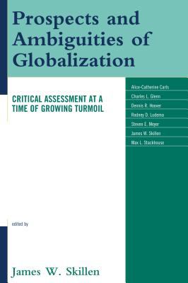 Prospects and ambiguities of globalization : critical assessments at a time of growing turmoil