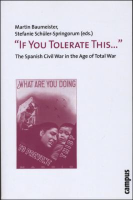 "If you tolerate this-- " : the Spanish Civil War in the age of total war