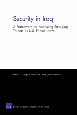 Security in Iraq : a framework for analyzing emerging threats as U.S. forces leave