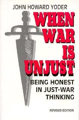 When war is unjust : being honest in just-war thinking