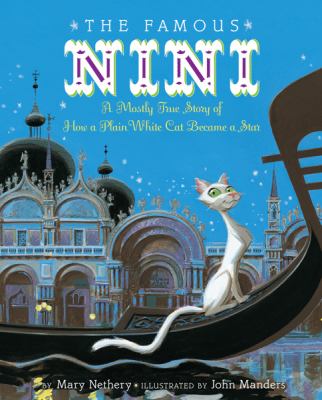 The famous Nini : a mostly true story of how a plain white cat became a star
